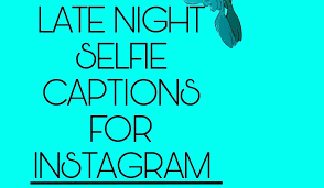 67 Late Night Selfie Captions For Instagram