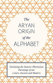 How to use alphabet in a sentence. The Aryan Origin Of The Alphabet Disclosing The Sumero Phoenician Parentage Of Our Letters Ancient And Modern Waddell L A 9781447402480 Amazon Com Books