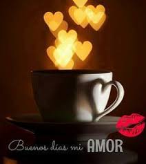 Resultado De Imagen Para Hola Amor Mio Buenos Dias I Love Coffee Coffee Love Amor Quotes