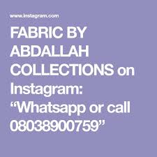 Fabric By Abdallah Collections On Instagram Whatsapp Or Call 08038900759 I 2020