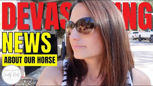 VET GAVE US DEVASTATING NEWS ABOUT OUR HORSE