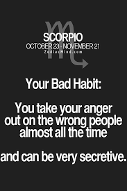 Pluto passion rules the entire life of a scorpio woman. Scorpio Bad Habit Scorpio Zodiac Facts Scorpio Scorpio Zodiac