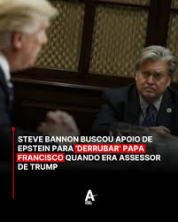 ⚖️ 𝐄𝐍𝐅𝐑𝐀𝐐𝐔𝐄𝐂𝐄𝐑 𝐏𝐀𝐏𝐀 𝐅𝐑𝐀𝐍𝐂𝐈𝐒𝐂𝐎 | Mensagens trocadas  em 2019 entre Steve Bannon, ex-assessor da Casa Branca no primeiro governo  de Donald Trump, e o financista preso por crimes sexuais Jeffrey Epstein  revelam