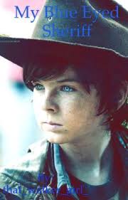 My blue eyed sheriff(A Carl Grimes fan fiction)