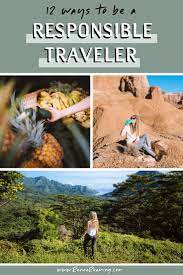 12 Ways To Be A Responsible Traveler Eco Friendly Travel Sustainable Travel Travel