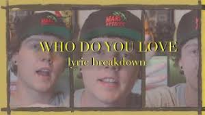 Curci "Who Do You Love" Official Lyric Breakdown