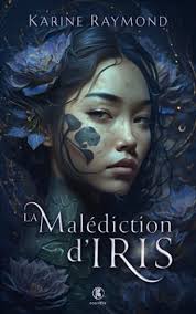 La Malédiction d'Iris: Nouvelle (French Edition) by Karine Raymond