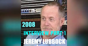 Jeremy Lubbock Interview Part 1: Tribute to master arranger, producer,  composer, musician