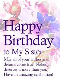 You are the best sister in the world and you have made my world a better place. Best Wishes And Greetings 49 Best Happy Birthday Sister Wishes Quotes And Messages Birthday Greetings For Sister Happy Birthday Sister Quotes Birthday Messages For Sister