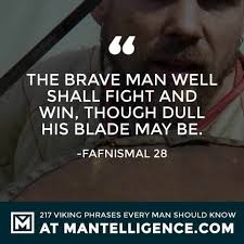 Share this quote to see what your friends thought of this quote, please sign up! 227 Viking Quotes And Phrases Every Man Needs To Know