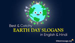 For more information visit these links: Best Catchy Earth Day Slogans In English Hindi