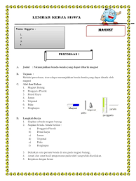 Benda yang dapat ditarik oleh magnet dinamakan benda magnetis. Lks Magnet
