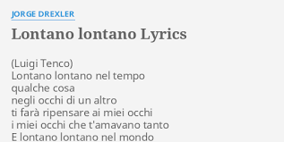 Ricordando luigi tenco, un grande artista scomparso troppo presto. Lontano Lontano Lyrics By Jorge Drexler Lontano Lontano Nel Tempo