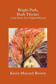 Bright Path, Dark Thicket: A Liam Dutra New England Mystery: Brown, Kevin  Macneil: 9781492316268: Amazon.com: Books