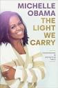 The Light We Carry: Overcoming in Uncertain Times: Obama, Michelle ...