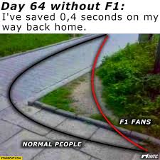 Formula one memes | 19k. Day 64 Without F1 Formula One I Ve Saved 0 4 Seconds On My Way Back Home Shortcut Starecat Com