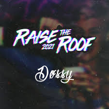 Check spelling or type a new query. Raise The Roof 2021 Dossy Key And Bpm Songdata Io