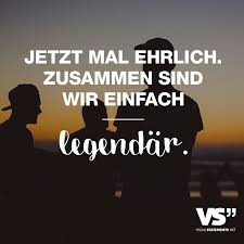 Jetzt Mal Ehrlich Zusammen Sind Wir Einfach Legendär