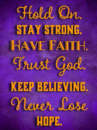  Hold On Stay Strong Have Faith Trust God Keep Believing Never Lose Hope Trust God Fire Quotes Quotes About God