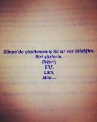 Dunya Da Cozulmemis Iki Sir Var Bildigim Biri Gozlerin Digeri Elif Lam Mim La Edri Sozler Anlamlisozler Ozlu Sozler Alinti Sozler Alintilar