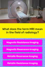 Dec 05, 2017 · more radiology quizzes oral radiology examination practice test! What Does The Term Mri Mean In The Trivia Questions Quizzclub