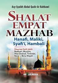 Sebelum anda mengenal lebih jauh terkait dengan 4 mazhab fiqh yang ada pada ajaran islam, terlebih dahulu anda juga perlu mengetahui apa itu mazhab. Buku Shalat Empat Mazhab Hanafi Maliki Syafi I Hambali Bukukita
