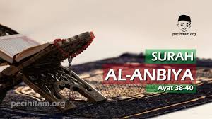 Quran surah al anbiya transliteration. Surah Al Anbiya Ayat 38 40 Terjemahan Dan Tafsir Al Qur An Pecihitam Org