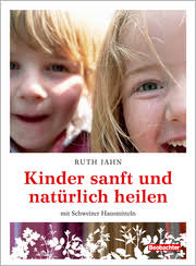 Kinder sanft und natürlich heilen von Ruth Jahn (gebundenes Buch)