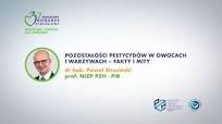 dr hab. Paweł Struciński - Pozostałości pestycydów w owocach i warzywach –  fakty i mity