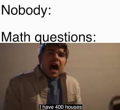 Make nobody:, absolutely no one: Nobody Math Questions Meme Ahseeit
