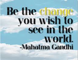 Be the change you wish to see in the world. when you. Free Be The Change Gandhi Quote Motivational Poster Kindnessnation