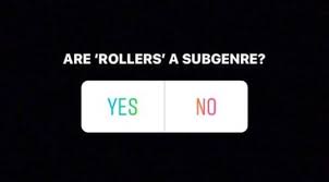 rollers are not a subgenre you muppets