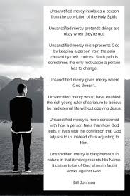 The Gods Have No Mercy That S Why They Re Gods What Is Unsanctified Mercy I Think Another Word Would Be Enablement Or Codependency Bill Johnson Bill Johnson Quote Bill Johnson Beautiful Words
