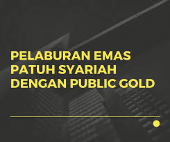 Saya nak beli emas, umum,. Pelaburan Emas Patuh Syariah Dengan Public Gold