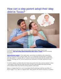 Thousands of children are adopted each year, but you have to be approved before you are able to be a here are the steps to adopting a child, as outlined by the first4adoption organisation, which are a gone potty. How Can A Step Parent Adopt Their Step Child In Texas By Lawinformation Issuu