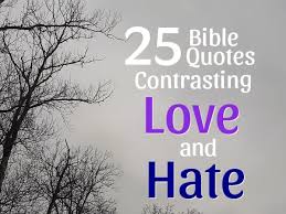 My biggest fear has always been being 40 and hating my job. 25 Bible Quotes Contrasting Love And Hate Letterpile