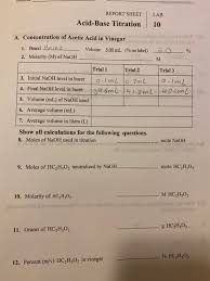 Terms in this set (9). Report Sheet Acid Base Titration Lab 10 M A Chegg Com