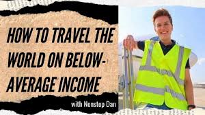 Nonstop Dan: How You Can Travel The World On Below-Average Income  (#178-179)