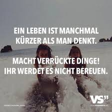 Ein Leben Ist Manchmal Kürzer Als Man Denkt Macht Verrückte Dinge