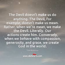 The Devil Doesn T Make Us Do Anything The Devil For Example Doesn T Idlehearts