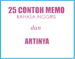 Menulis surat dalam bahasa inggris tentu bukanlah hal yang mudah bagi banyak orang, terlebih kalau anda masih kurang begitu paham dan. 25 Contoh Memo Bahasa Inggris Dan Artinya