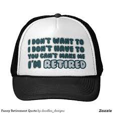 Funny Retirement Quote Trucker Hat Zazzle Com Retirement Quotes Funny Retirement Quotes Retirement Humor