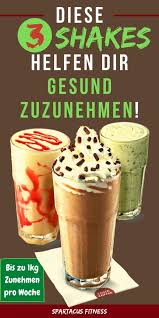 Durch Diese 3 Shakes Kannst Du Gesund Zunehmen Und Das Ohne Grossen Aufwand Die Shakes Enthalten Alle 1 0 Gesund Zunehmen Kalorien Shake Ernahrung Muskelaufbau