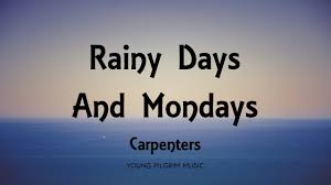 But my friend chrissie d'esopo makes the most of it. Carpenters Rainy Days And Mondays Lyrics Youtube