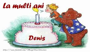 La Multi Ani Denis Felicitari De Zi De Nastere Pentru Denis Mesajeurarifelicitari Com
