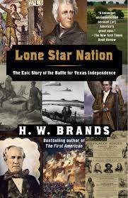 In 2005 he returned to the university of texas, where he is the dickson allen anderson centennial professor of history. Lone Star Nation The Epic Story Of The Battle For Texas Independence Brands H W 8601400089033 Amazon Com Books