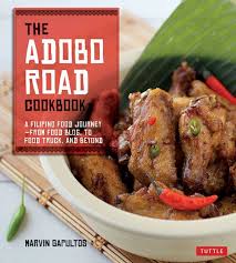 A Highly Personal Take On Traditional Filipino Cooking The Adobo Road Cookbook Boasts A Tantalizing Mix Of Native Filipino Adobo Filipino Recipes Adobo Recipe