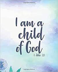 The lyrics were written in 1957 by naomi w. I Am A Child Of God Bible Quotes Notebooks And Journals Christian Journal 8x10 Inches 132 Pages Bible Verse Notebook Christian Journal Series K Sasha Clark 9781072732471 Amazon Com Books