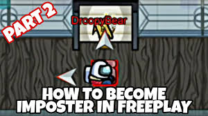 Among Us How To Become Imposter In Freeplay Part 2 Youtube