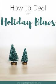 How To Deal With Holiday Blues With Images Holiday Blues Holiday